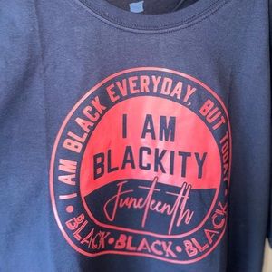 Custom printed “I Am Blackity Juneteenth”